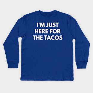 i'm here for the tacos Kids Long Sleeve T-Shirt